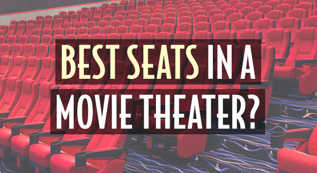 best seats movie theater