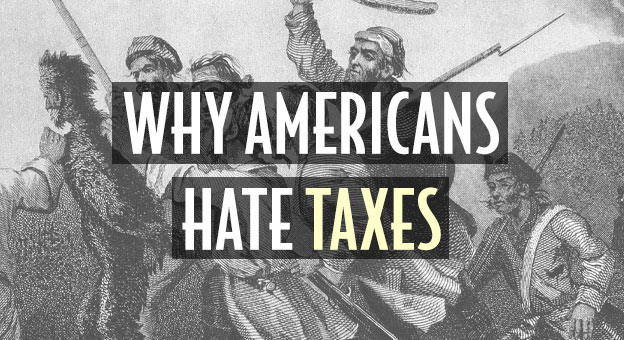 why americans hate taxes